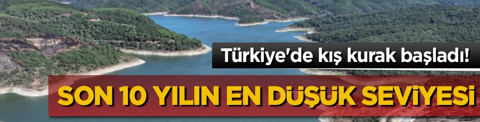 İstanbul ve Ankara'da alarm! Baraj dolulukları son 10 yılın en düşük seviyesinde