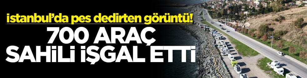 İstanbul’da pes dedirten görüntü! 700 araç sahili işgal etti