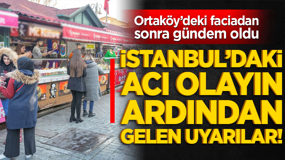 İstanbul’daki acı olayın ardından gelen uyarılar! Uzmanlar tehlikenin altını çizdi!