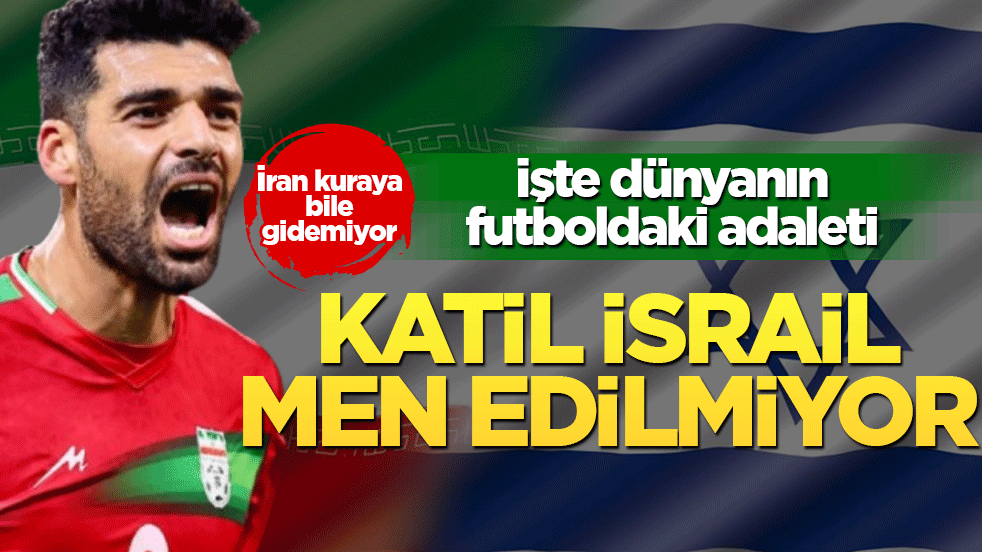 İşte dünyanın futboldaki adaleti! Katil İsrail men edilmiyor: İran kuraya bile gidemiyor
