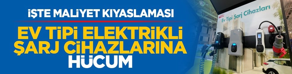İşte maliyet kıyaslaması: Ev tipi elektrikli şarj cihazlarına hücum