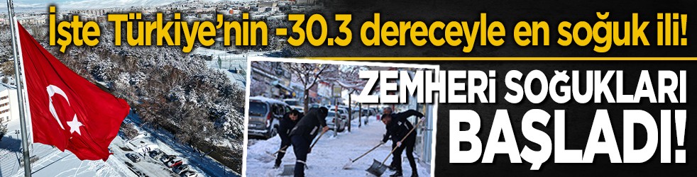 İşte Türkiye’nin -30.3 dereceyle en soğuk ili! Zemheri soğukları başladı!