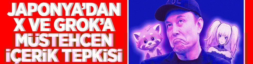 Japonya'dan X ve Grok'a müstehcen içerik tepkisi