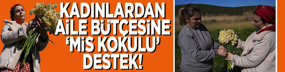 Kadınlardan aile bütçesine 'mis kokulu' destek!