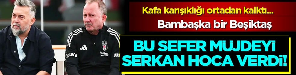 Kafa karışıklığı ortadan kalktı: Serkan Reçber müjdeyi verdi! Bambaşka Beşiktaş yolda