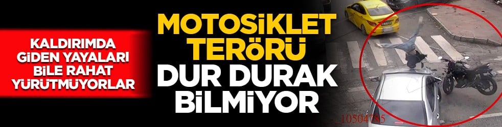 Kaldırımda giden yayaları bile rahat yürütmüyorlar: Motosiklet terörü dur durak bilmiyor
