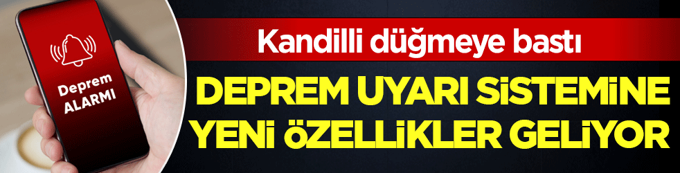 Kandilli düğmeye bastı: Deprem uyarı sistemine yeni özellikler geliyor!