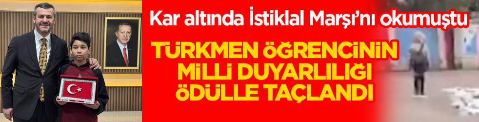 Kar altında İstiklal Marşı’nı okumuştu! Türkmen öğrencinin milli duyarlılığı ödülle taçlandı
