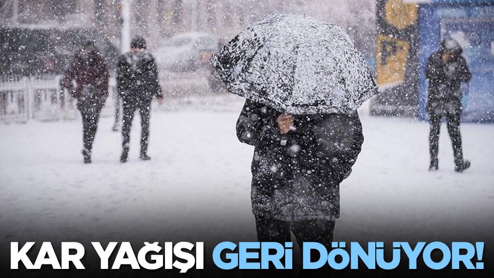 Kar yağışı geri dönüyor!