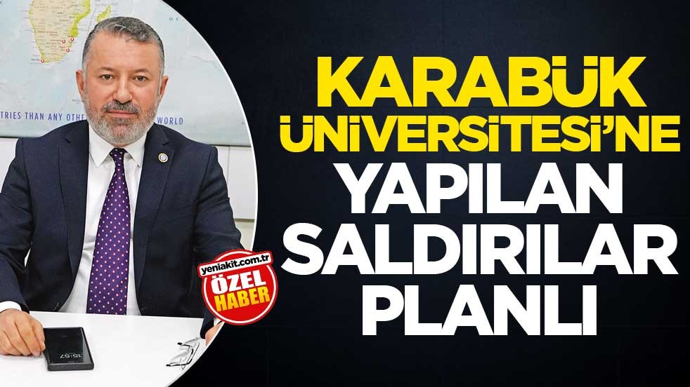 Karabük Üniversitesi’ne yapılan saldırılar planlı