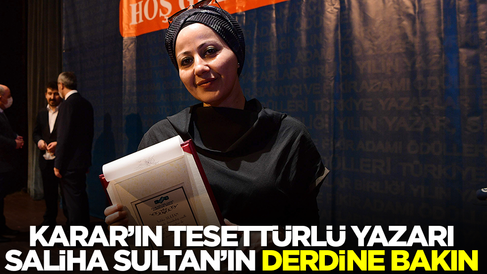 Karar’ın tesettürlü yazarı Saliha Sultan'ın derdine bakın