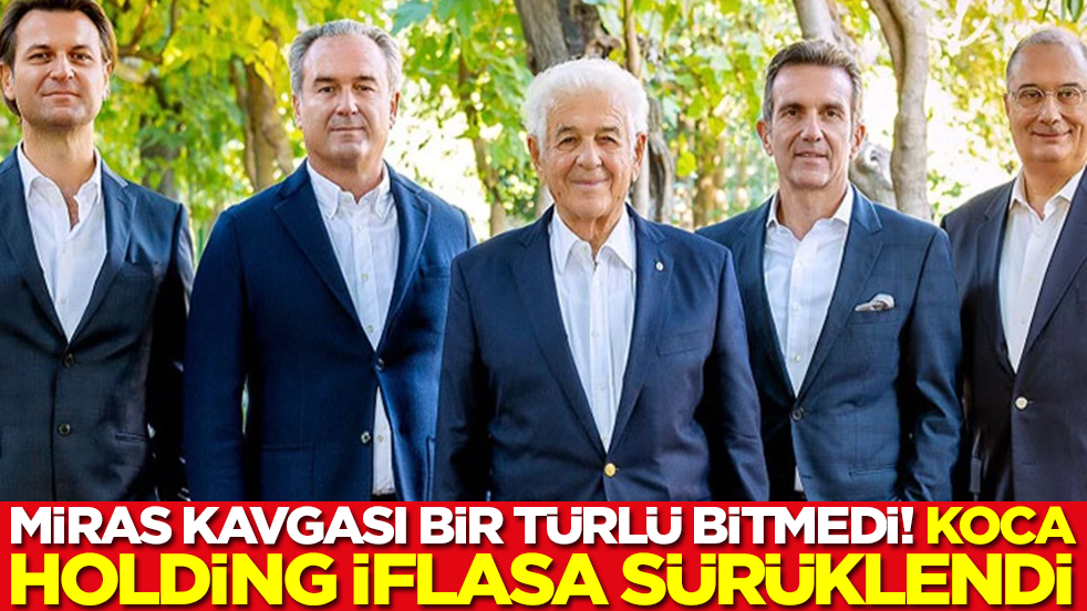 Kardeşlerin miras kavgası her şeyi berbat etti: Ünlü holding iflasa sürüklendi