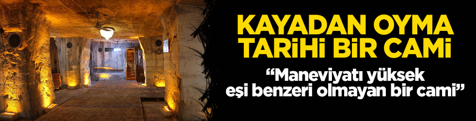 Kayadan oyma tarihi Mağara Camisi ilgi çekiyor! "Maneviyatı yüksek ve eşi benzeri olmayan bir cami"