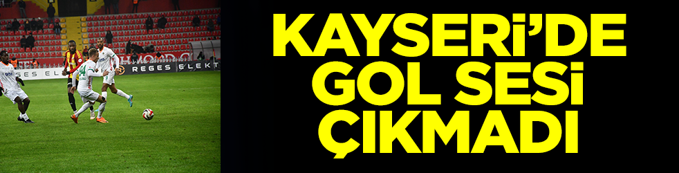Kayserispor-Alanyaspor maçında gol sesi çıkmadı