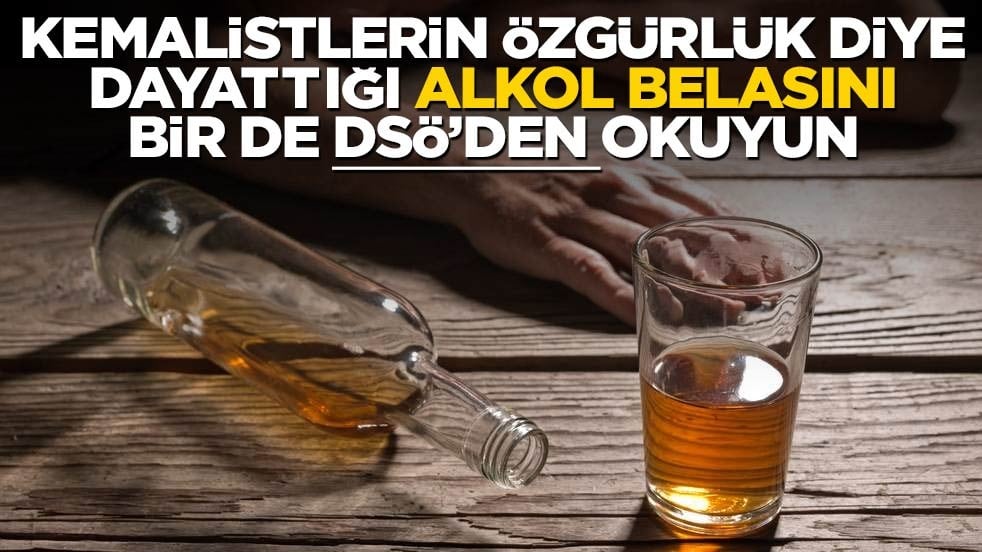 Kemalistlerin özgürlük diye dayattığı alkol belasını bir de DSÖ’den okuyun