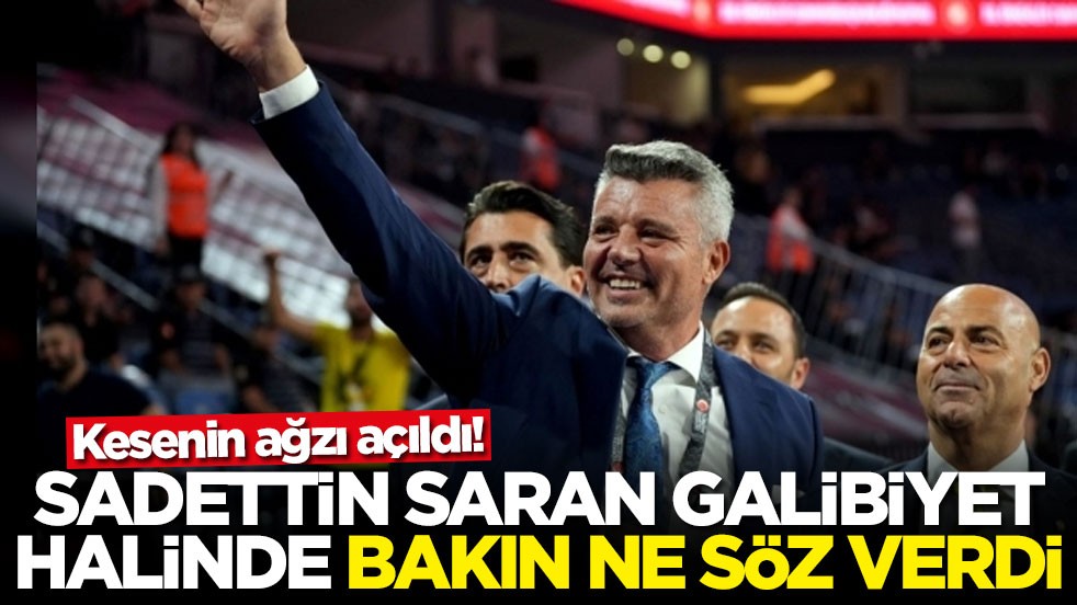 Kesenin ağzı açıldı! Sadettin Saran galibiyet halinde bakın ne söz verdi