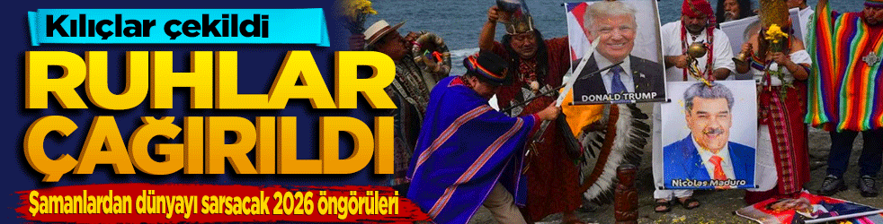 Kılıçlar çekildi ruhlar çağırıldı! Şamanlardan dünyayı sarsacak 2026 öngörüleri