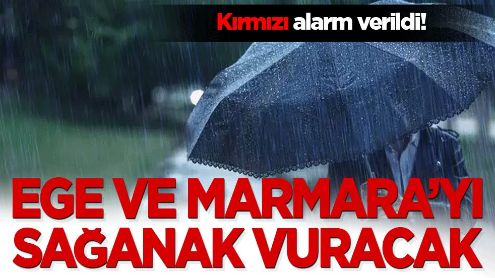 Kırmızı alarm verildi! Ege ve Marmara’yı sağanak vuracak