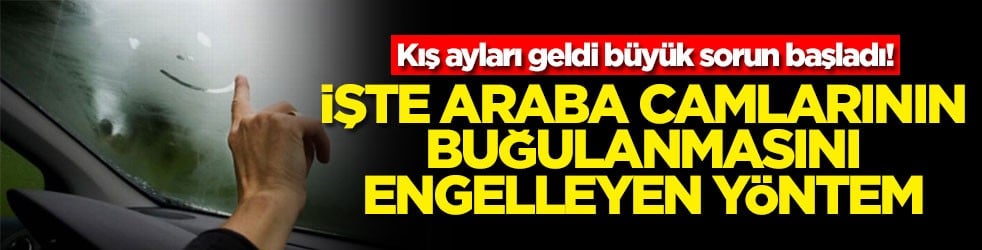 Kış ayları geldi büyük sorun başladı! İşte araba camlarının buğulanmasını engelleyen yöntem