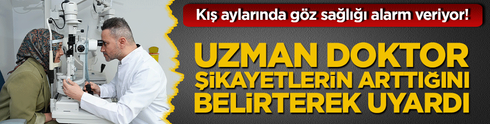 Kış aylarında göz sağlığı alarm veriyor!