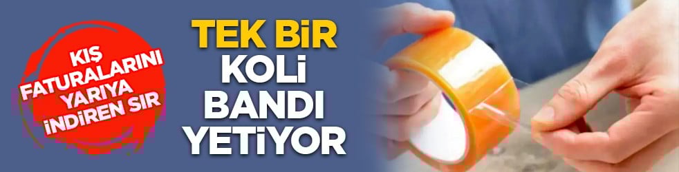 Kış faturalarını yarıya indiren sır: Tek bir koli bandı yetiyor