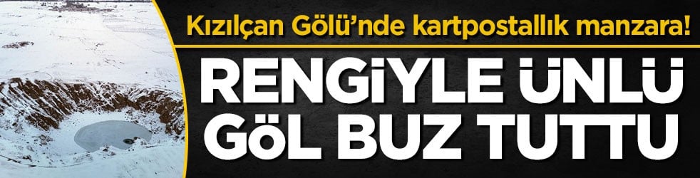 Kızılçan Gölü’nde kartpostallık manzara! Rengiyle ünlü göl buz tuttu