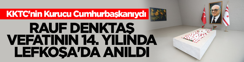 KKTC'nin Kurucu Cumhurbaşkanıydı! Denktaş, vefatının 14. yılında Lefkoşa'da anıldı