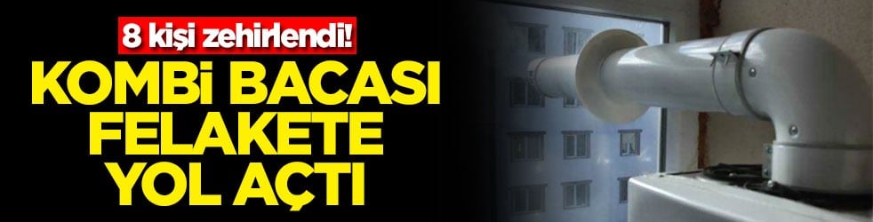 Kombi bacası felakete yol açtı! 8 kişi zehirlendi