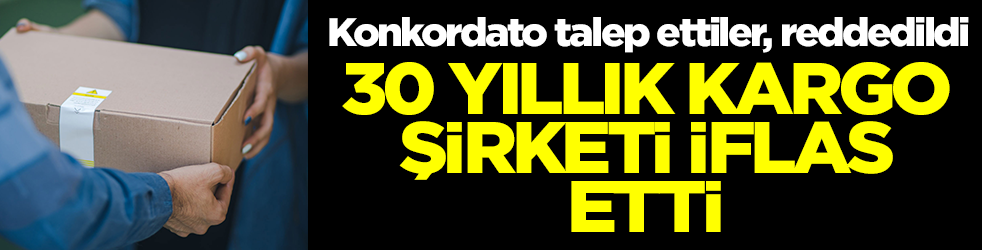 Konkordato talep ettiler, reddedildi: Türkiye'nin 30 yıllık kargo şirketi iflas eti