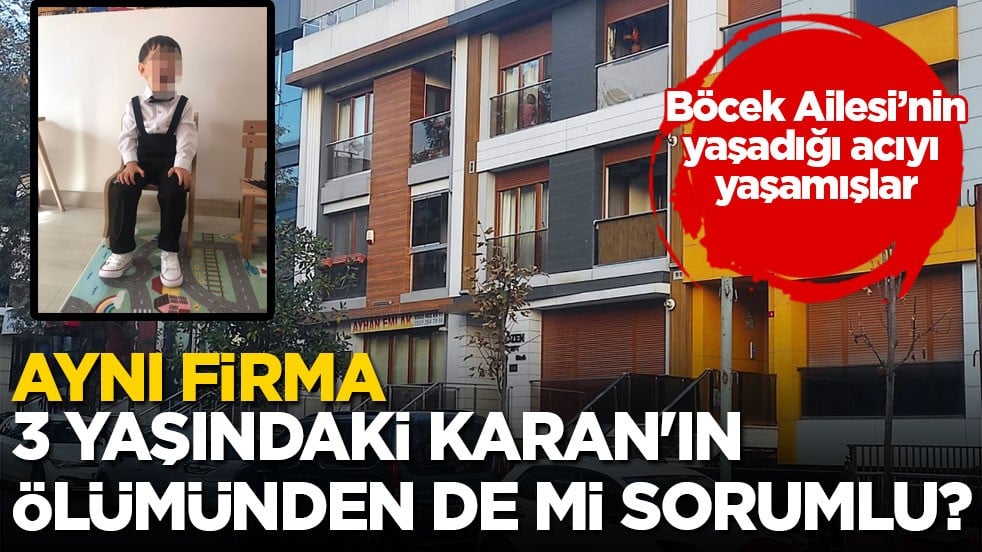 Korkunç iddia! Aynı firma 3 yaşındaki Karan'ın ölümünden de mi sorumlu?