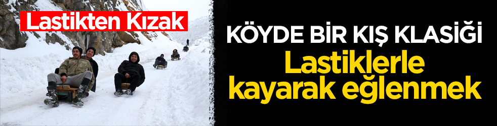 Köyde bir kış klasiği! Lastiklerle kayarak eğlenmek