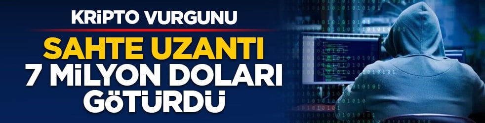 Kripto vurgunu: Sahte uzantı 7 milyon doları götürdü