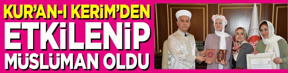 Kur'an-ı Kerim'den etkilenip Müslüman oldu