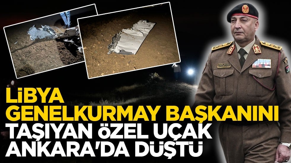 Libya Genelkurmay Başkanını taşıyan özel uçak Ankara'da düştü