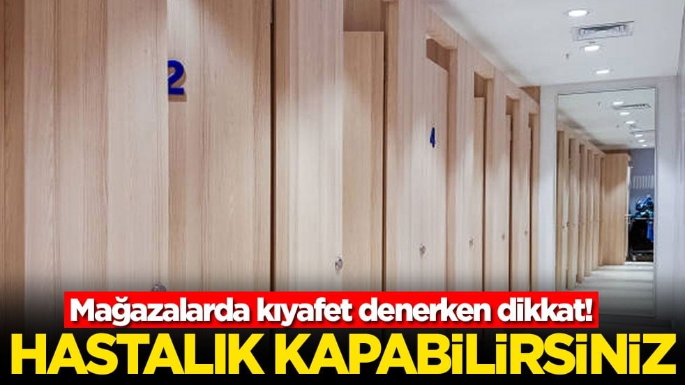 Mağazalarda kıyafet denerken dikkat! Hastalık kapabilirsiniz