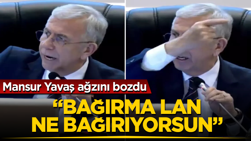 Mansur Yavaş ağzını bozdu: Bağırma lan, ne bağırıyorsun