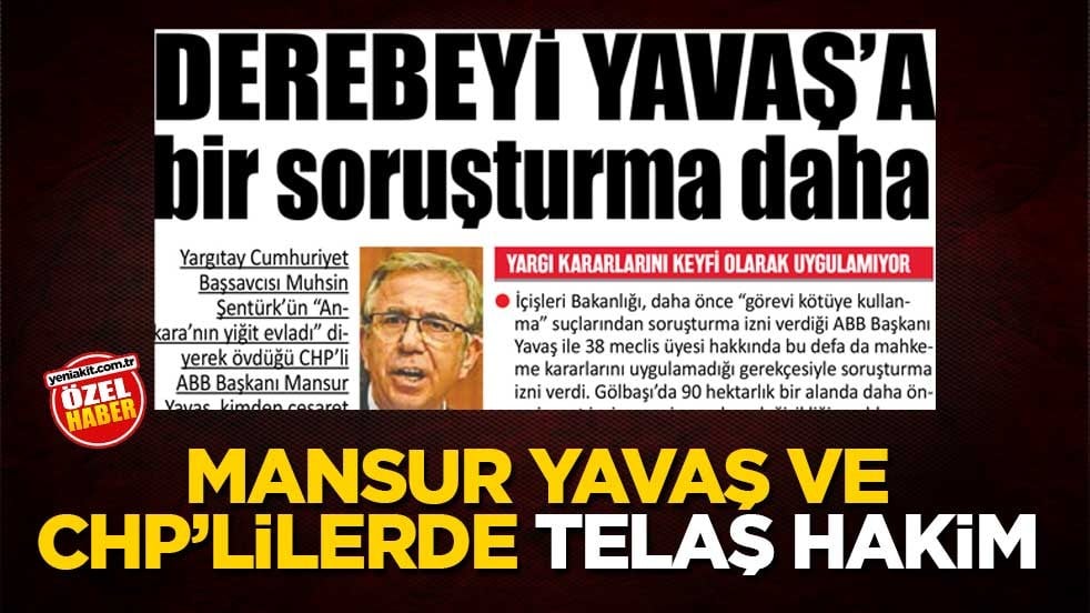 Mansur Yavaş ve CHP’lilerde telaş hakim