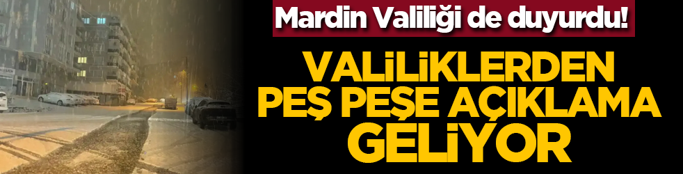 Mardin Valiliği de duyurdu! Valiliklerden peş peşe açıklama geliyor