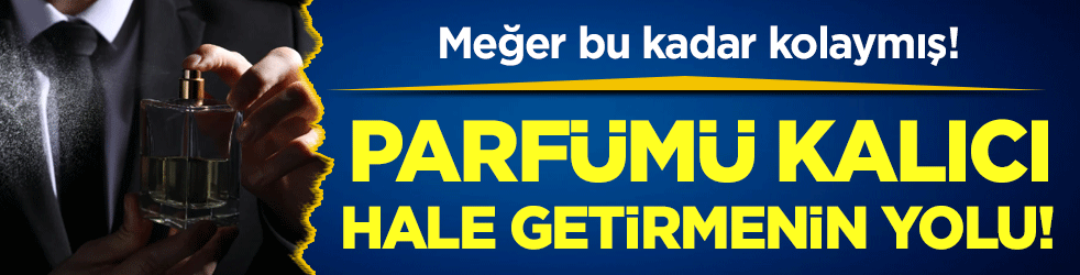 Meğer bu kadar kolaymış: İşte parfümün kalıcı hale getirmenin yolu!