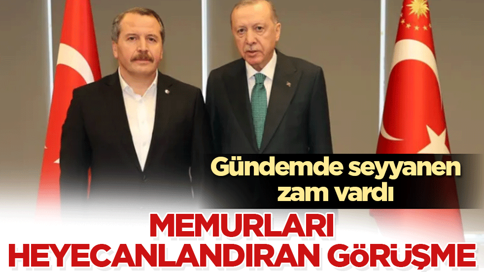 Memurları heyecanlandıran görüşme: Gündemde seyyanen zam vardı