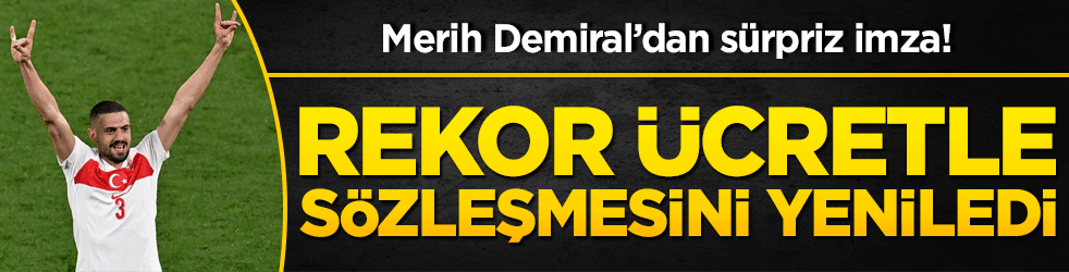Merih Demiral’da sürpriz imza! Rekor ücretle sözleşmesini yeniledi