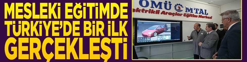 Mesleki eğitimde Türkiye'de bir ilk gerçekleşti