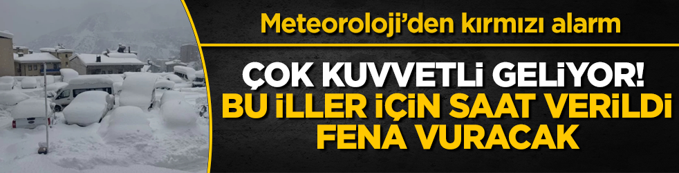 Meteoroloji’den kırmızı alarm! Çok kuvvetli geliyor: Bu iller için saat verildi, fena vuracak