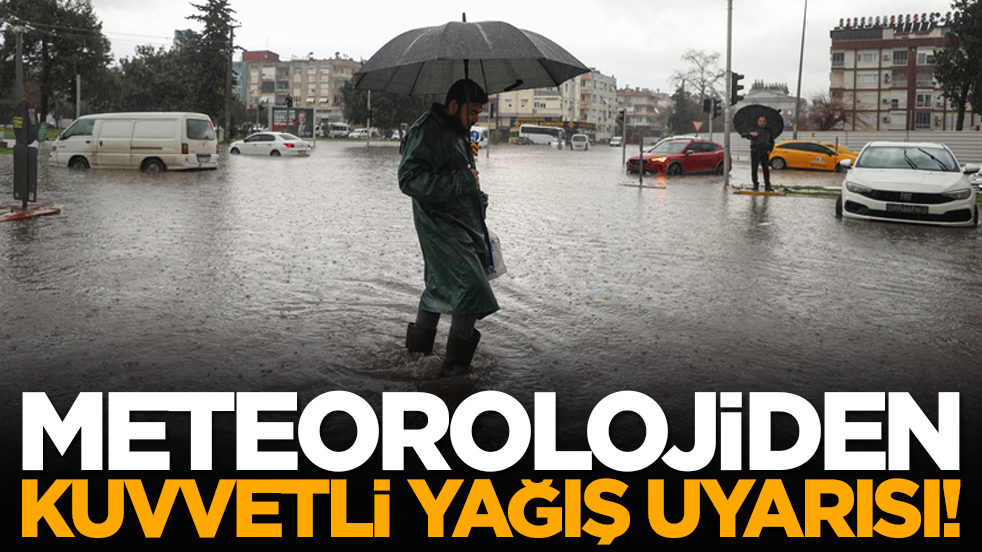 Meteorolojiden kuvvetli yağış uyarısı!