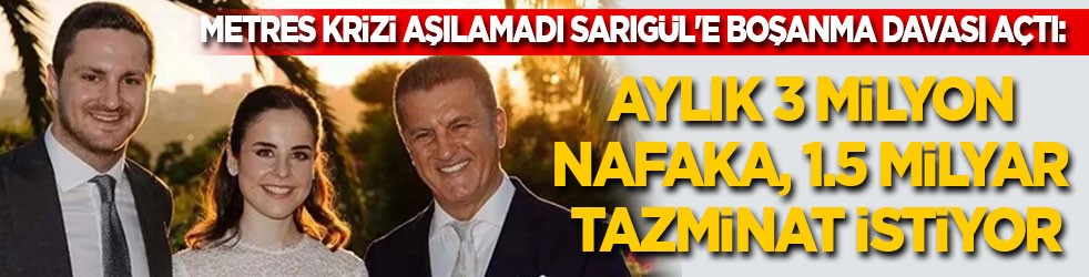 Metres krizi aşılamadı Sarıgül çifti boşanıyor: Aylık 3 milyon nafaka, 1.5 milyar lira tazminat istedi
