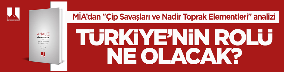 MİA’dan "Çip Savaşları ve Nadir Toprak Elementleri" analizi! Türkiye’nin rolü ne olacak?