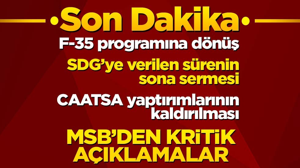 Milli Savunma Bakanlığı'ndan önemli açıklamalar: F-35, CAATSA, SDG...
