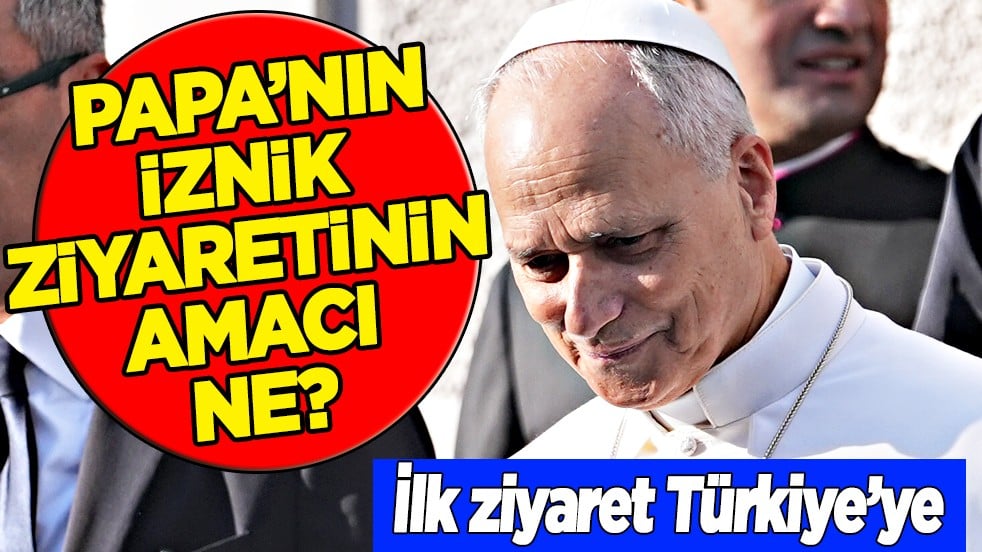 Milyonlar merak ediyor... Papa’nın Türkiye ziyaretleri sürüyor... İznik ziyaretinin amacı ne?