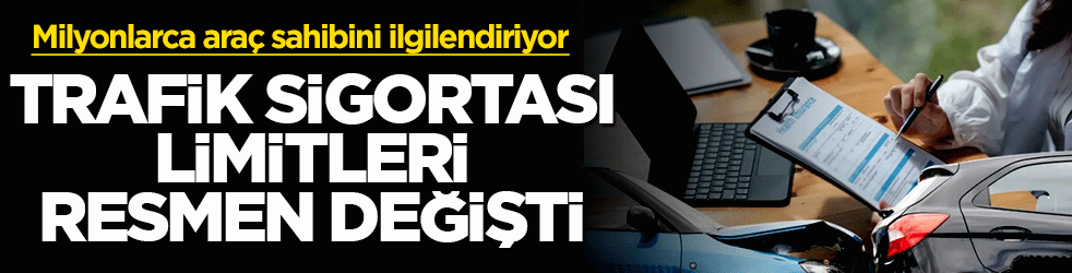 Milyonlarca araç sahibini ilgilendiriyor! Trafik sigortası limitleri resmen değişti