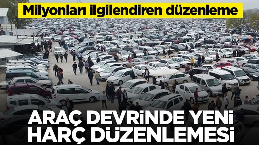 Milyonları ilgilendiren düzenleme: Araç devrinde yeni harç düzenlemesi